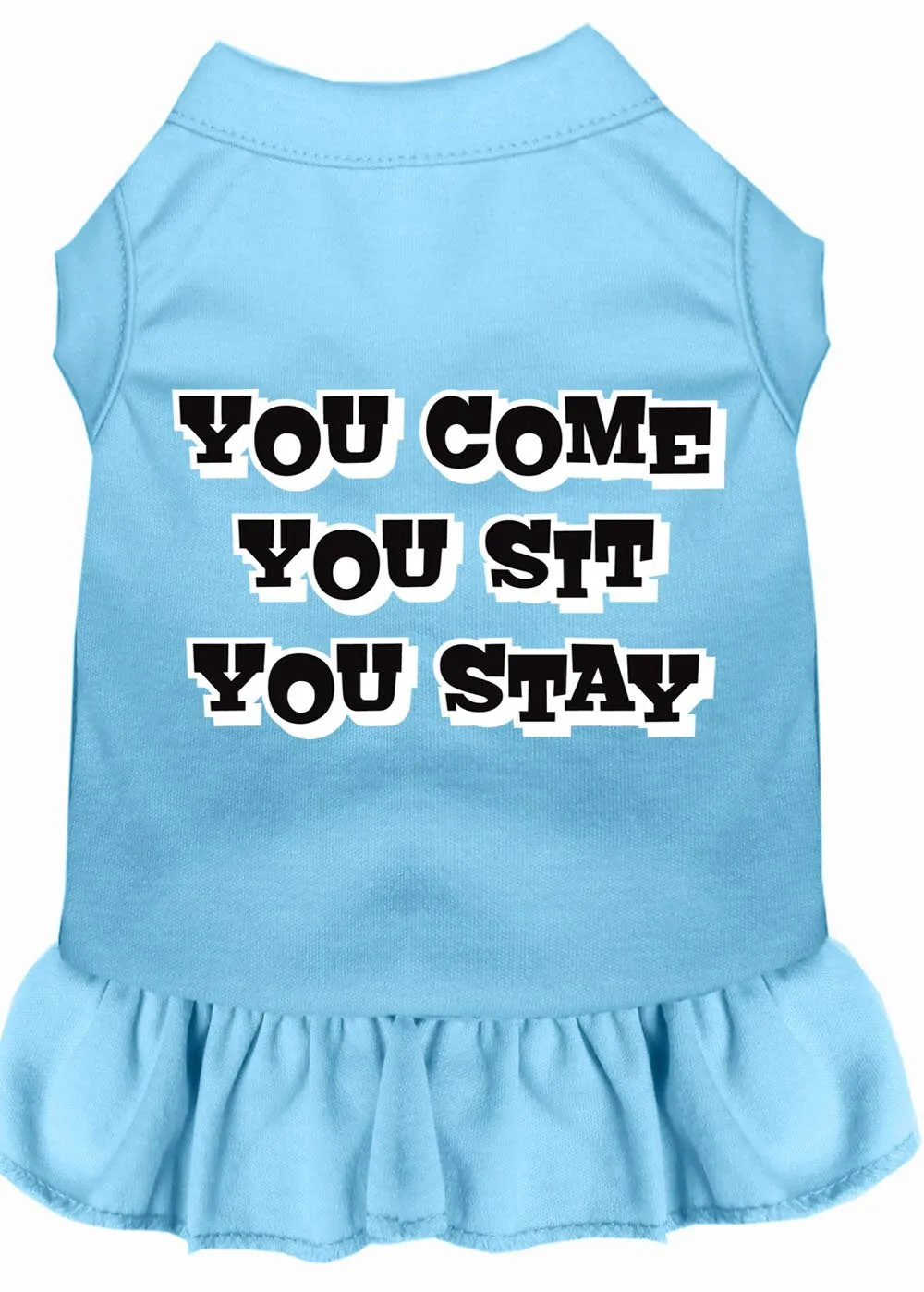 Pet Dog & Cat Dress Screen Printed, "You Come, You Sit, You Stay"