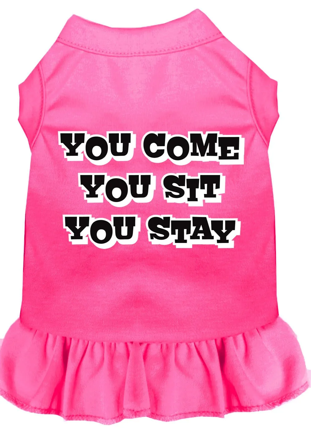 Pet Dog & Cat Dress Screen Printed, "You Come, You Sit, You Stay"